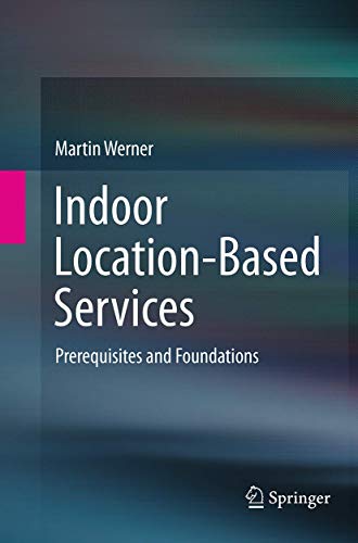 Indoor Location-Based Services: Prerequisites and Foundations von Springer